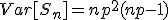 Var[S_n]= n p^2 (n p-1)